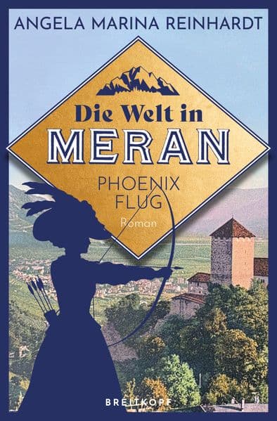 Die Welt in Meran - Phönixflug: Historischer Roman