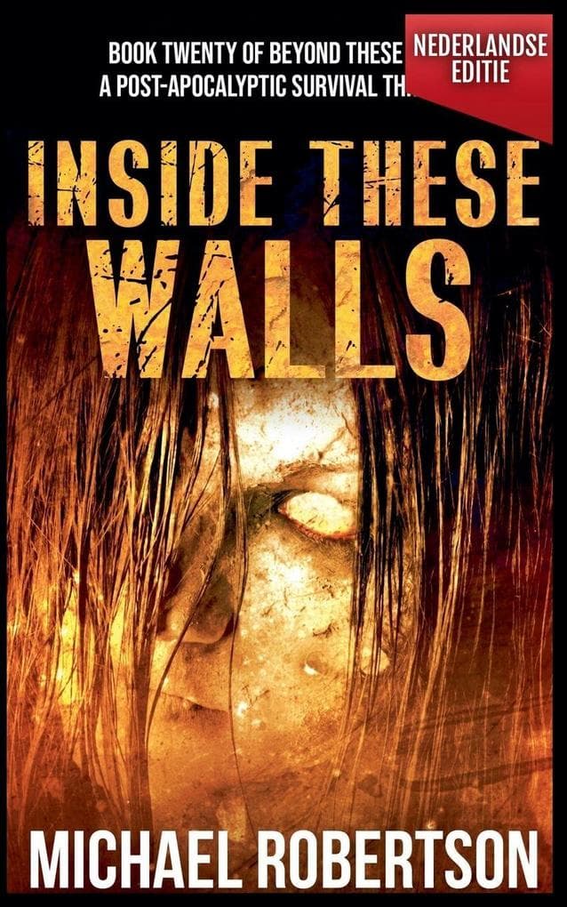 Inside These Walls (Nederlandse editie) - A Post-Apocalyptic Survival Thriller