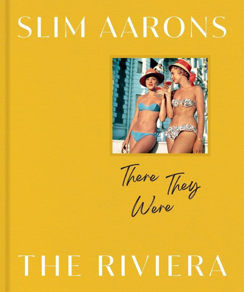 Slim Aarons: There They Were: The Riviera