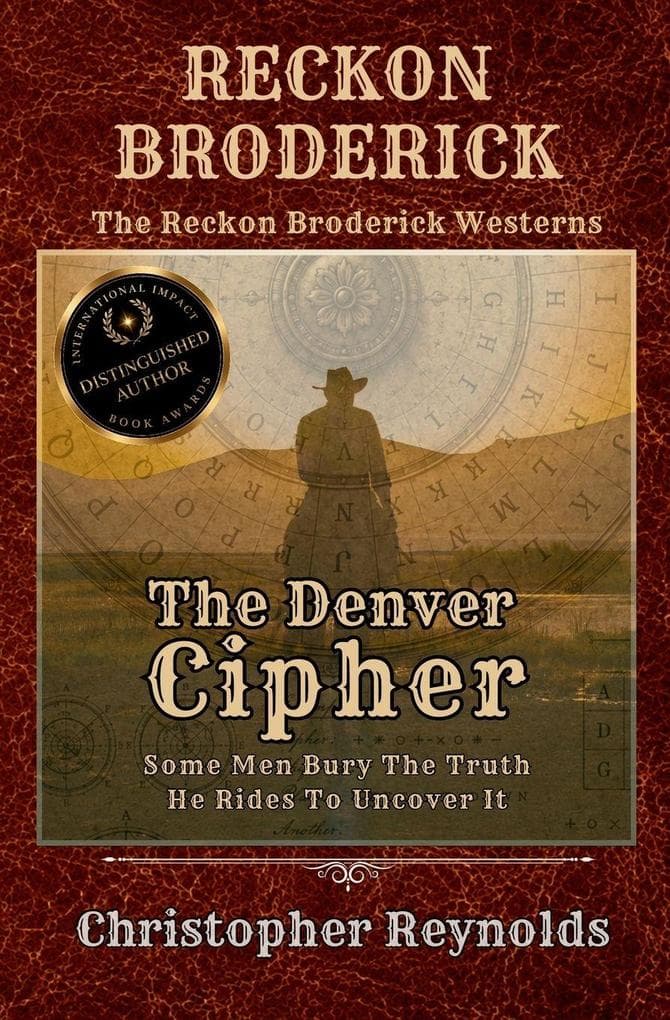 The Denver Cipher: Some Men Bury the Truth - He Rides to Uncover it