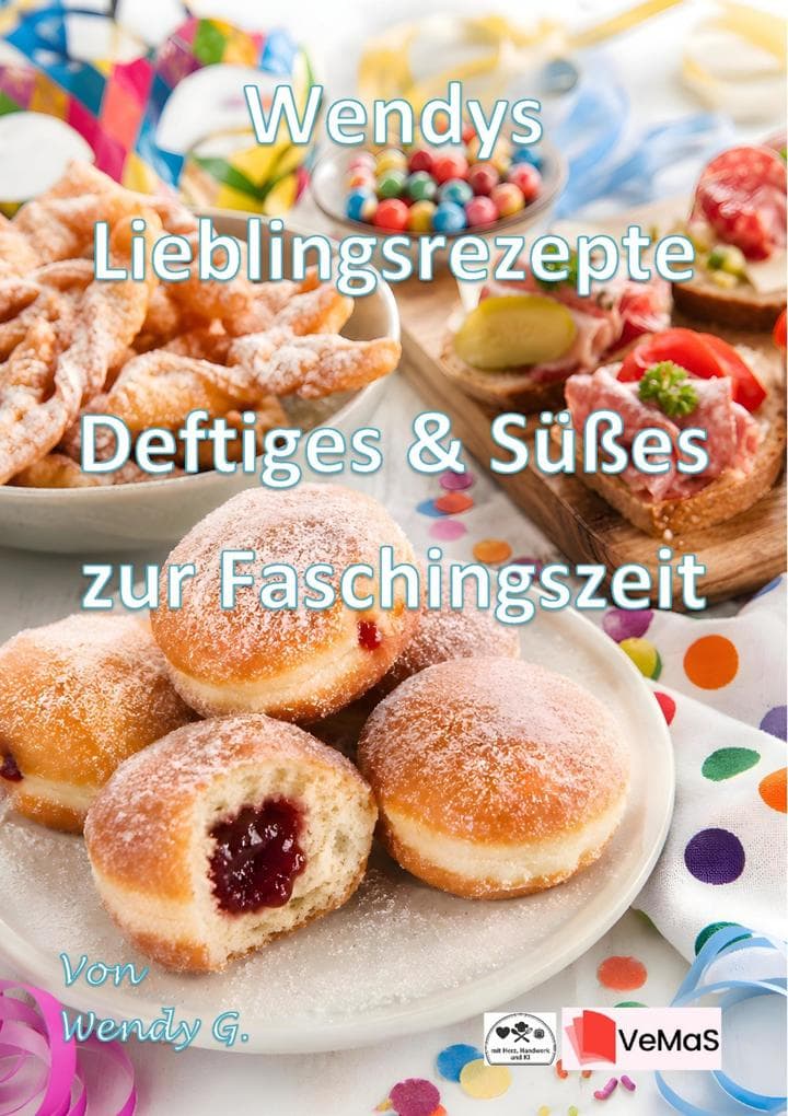 Wendys Lieblingsrezepte - Deftiges & Süßes zur Faschingszeit