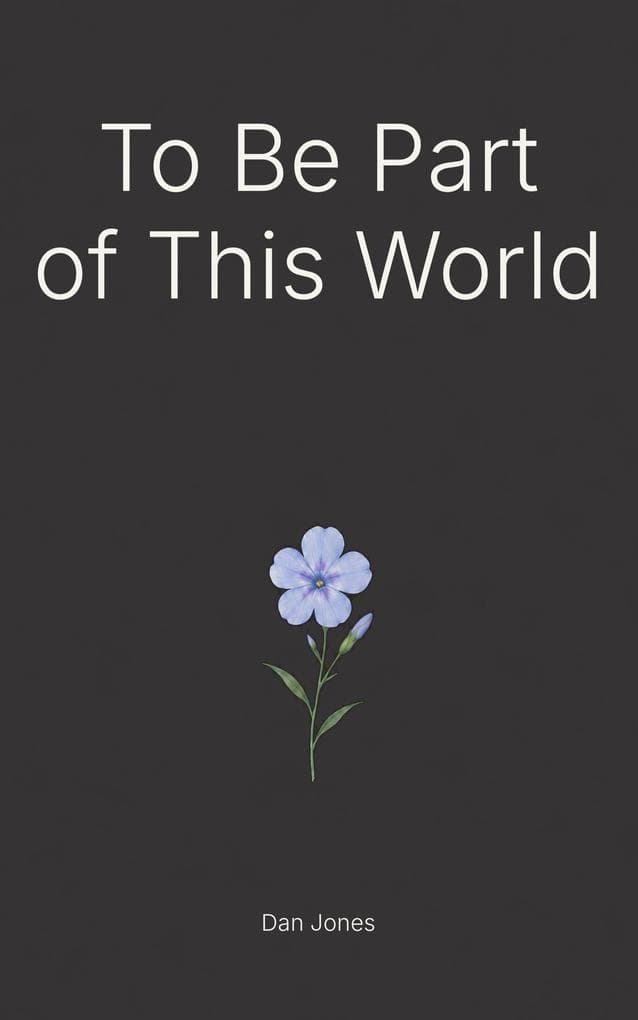 To Be Part of This World: 100 Thoughts That Rest Between Longing and Belonging