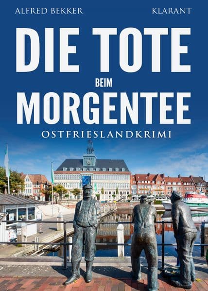 Die Tote beim Morgentee. Ostfrieslandkrimi - Emden Krimi - Nordseekrimi