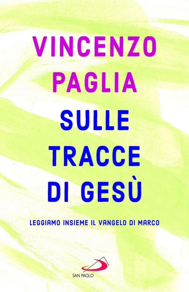 Sulle tracce di Gesù. Leggiamo insieme il Vangelo di Marco