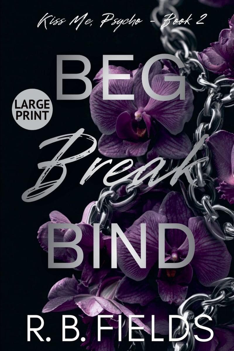 Beg, Break, Bind (Large Print)
