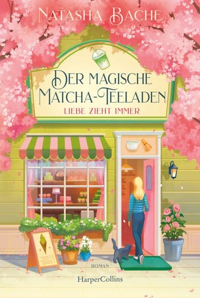 Der magische Matcha-Teeladen: Liebe zieht immer: Roman | Matcha, Humor und Heilung: Wohlfühl-Roman und Second Chance für Fans von Laurie Gilmore mit einer Prise Magie | Cosy-Romance des Jahres