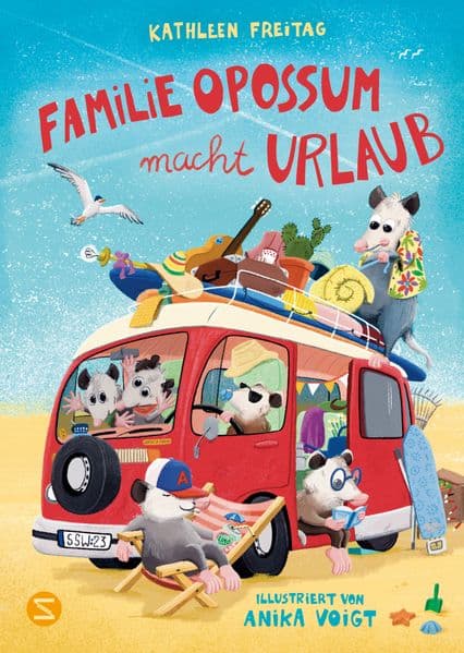 Familie Opossum macht Urlaub: Ferienspaß mit außergewöhnlicher Tierfamilie | Vorlesevergnügen für Kinder und die ganze Familie | Kathleen Freitag war nominiert für den Deutschen Kinderbuchpreis 2023