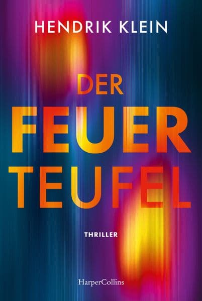 Der Feuerteufel: Kriminalroman | Hochspannender Psychothriller mit Sogwirkung