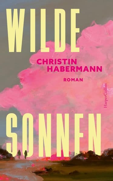 Wilde Sonnen: Roman | Das Debüt der Saison: atmosphärisch, packend und zutiefst emotional