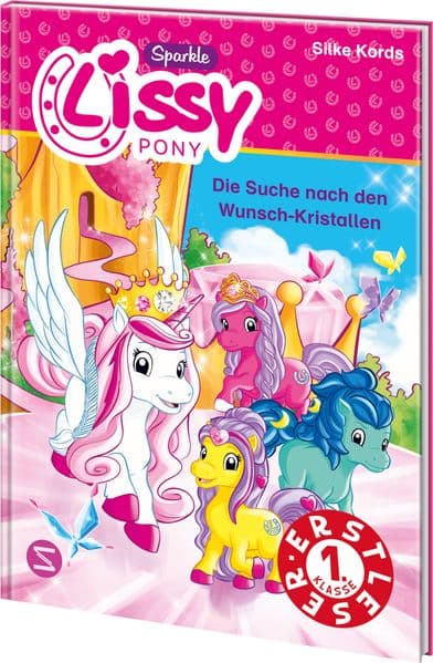 Lissy Ponys. Die Suche nach den Wunsch-Kristallen (Lesestufe 1): Lesen lernen mit Einhorn-Prinzessin Tamani | Einfache Sätze und bunt illustriert | Geschenk für Pferde-Mädchen