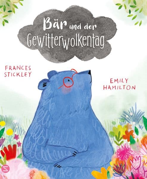 Bär und der Gewitterwolkentag: Hoffnungsvolles Bilderbuch über den Umgang mit Traurigkeit | Bedingungungslose Freundschaft und Zusammenhalt als Mutmach-Botschaft | Ab 4 Jahren