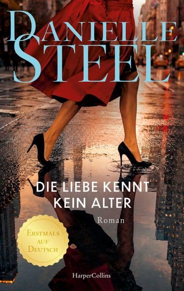 Die Liebe kennt kein Alter: Roman | Bestsellerautorin Danielle Steel mit mehr als einer Milliarde verkaufter Exemplare weltweit