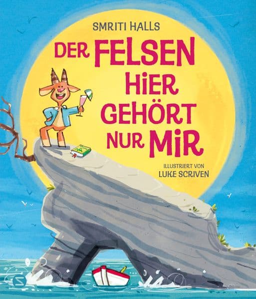 Der Felsen hier gehört nur mir: Warmherziges, lustiges Bilderbuch über das große und kleine Glück | Mit humorvollen Reimen | Für Kinder ab 4