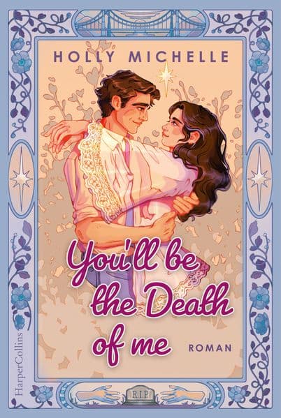 You'll be the Death of Me: Roman | DIE neue Paranormal Romance | Herrlicher RomCom-Humor kombiniert mit tiefer Emotionalität