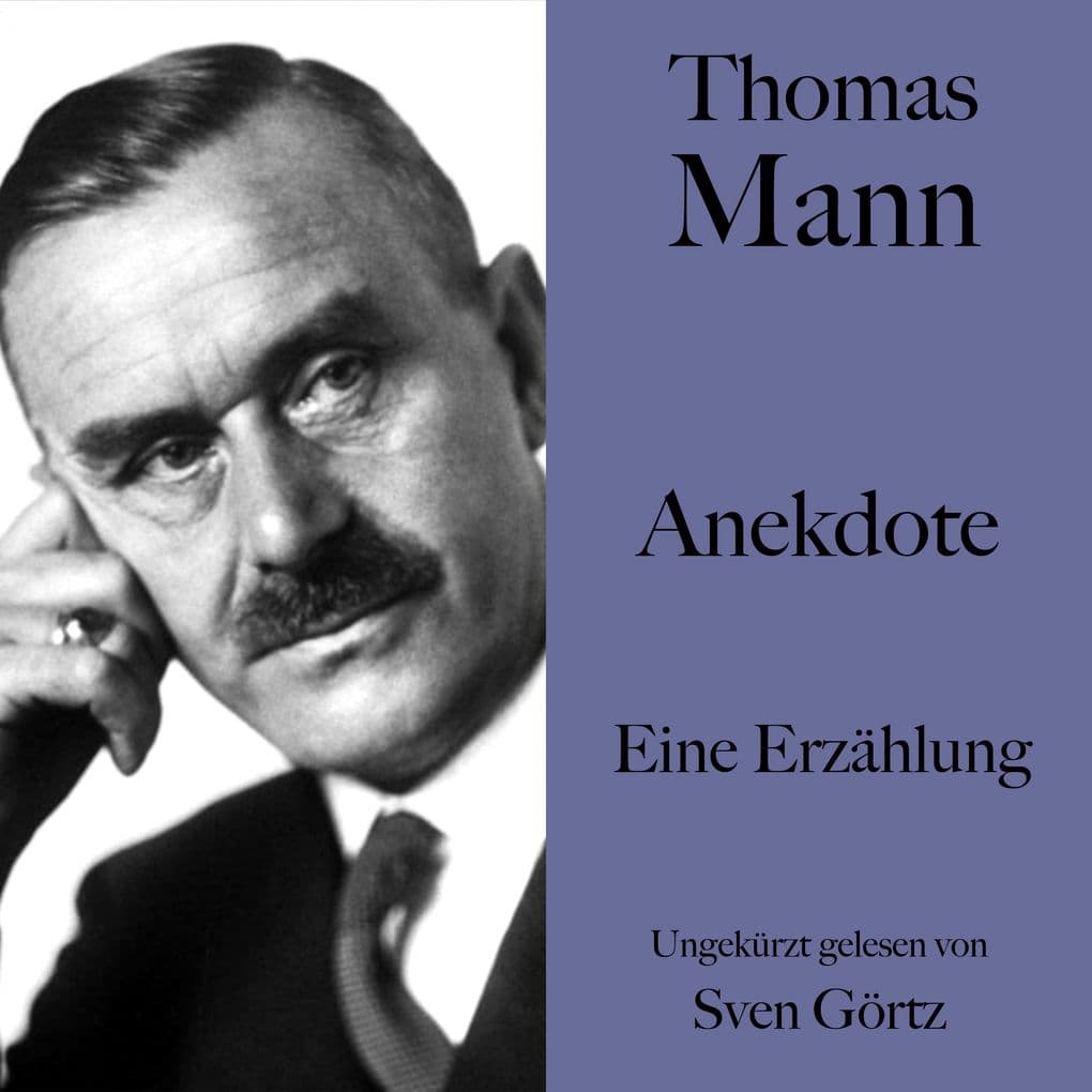 Thomas Mann: Anekdote: Eine Erzählung. Ungekürzt gelesen von Sven Görtz