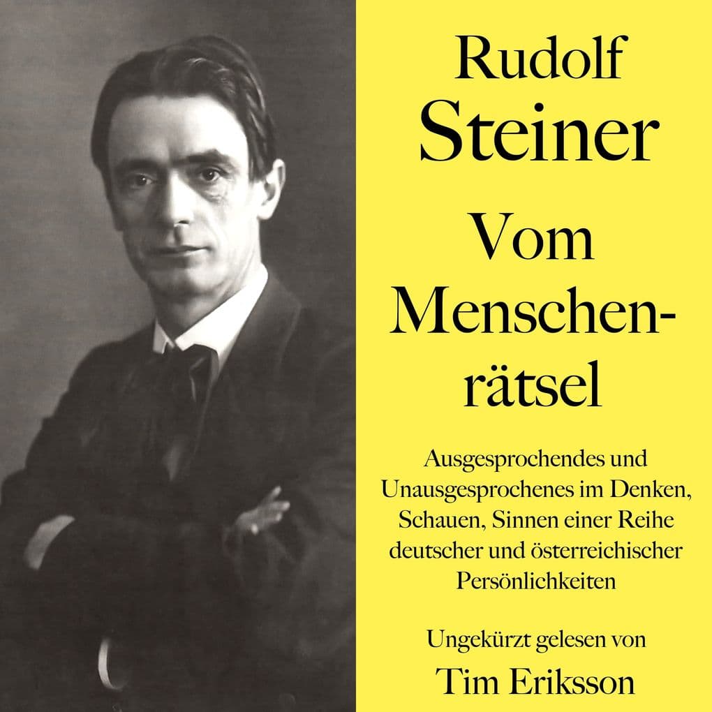 Rudolf Steiner: Vom Menschenrätsel: Ausgesprochenes und Unausgesprochenes im Denken, Schauen, Sinnen einer Reihe deutscher und österreichischer Persönlichkeiten. Ein Grundlagenwerk der Anthroposophie