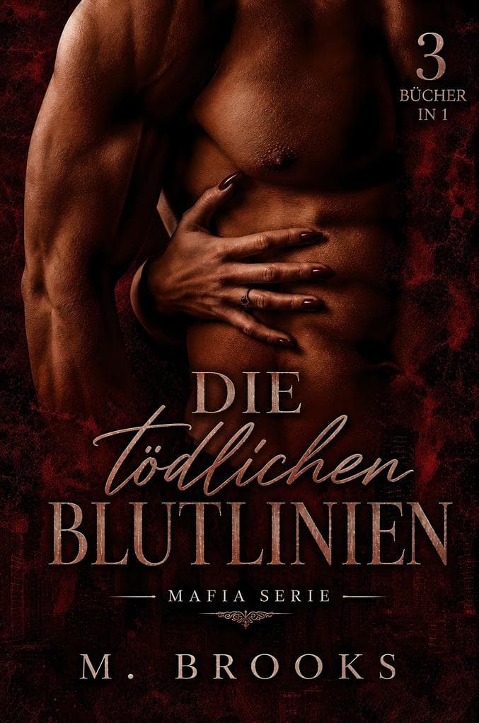 Die Tödlichen Blutlinien: Mafia Serie (3 Bücher in 1)