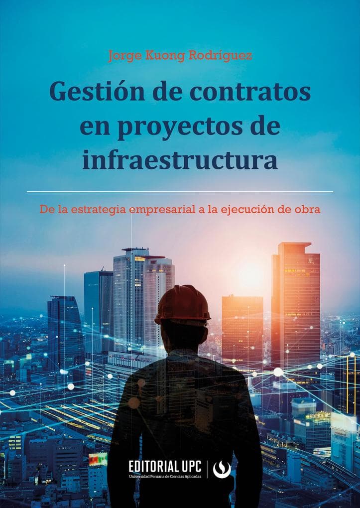 Gestión de contratos en proyectos de infraestructura: De la estrategia empresarial a la ejecución de obra