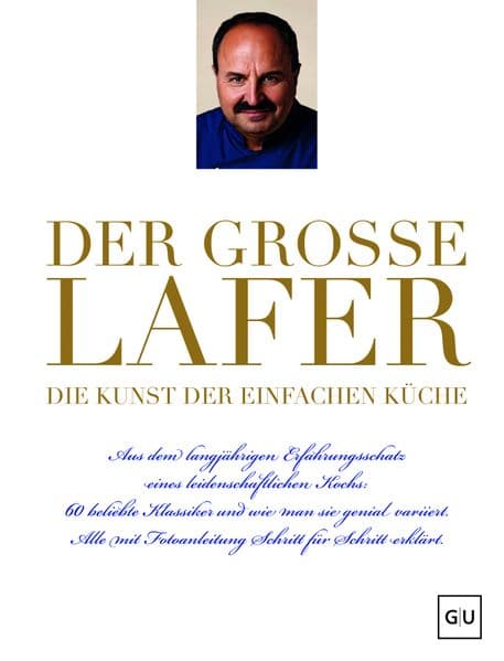 Der große Lafer- Die Kunst der einfachen Küche.