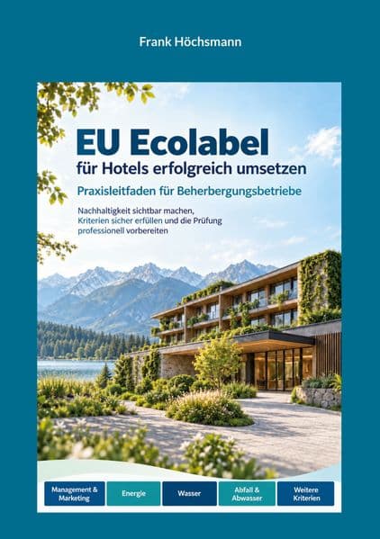 EU Ecolabel für Hotels erfolgreich umsetzen: Praxisleitfaden für Beherbergungsbetriebe