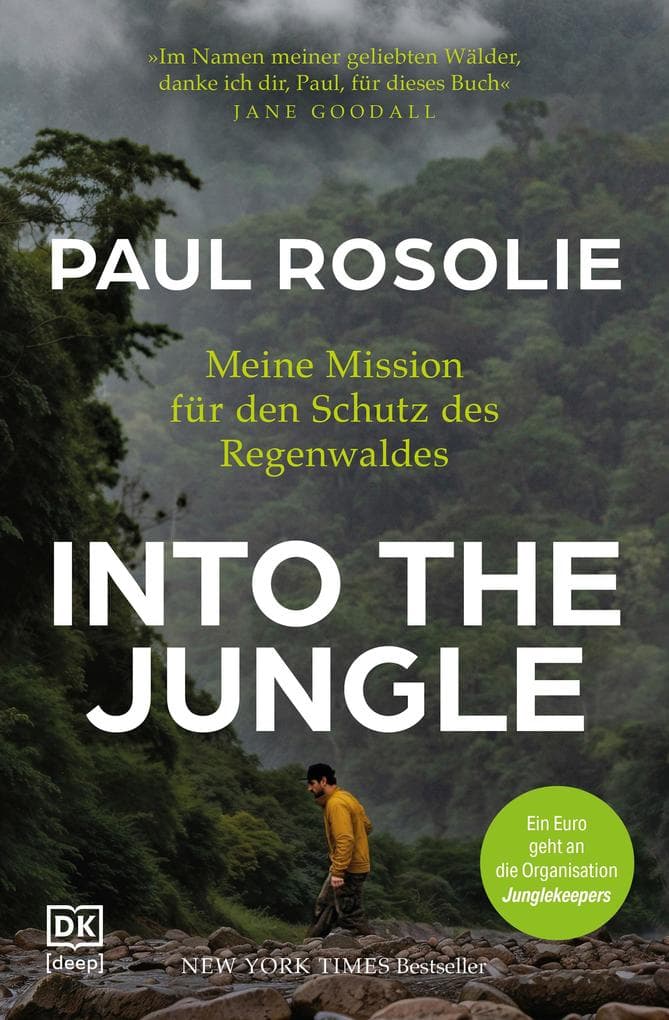 Into the Jungle: Meine Mission für den Schutz des Regenwaldes. Ein Leben wie ein Abenteuer, um den Amazonas zu retten | New York Times-Bestseller
