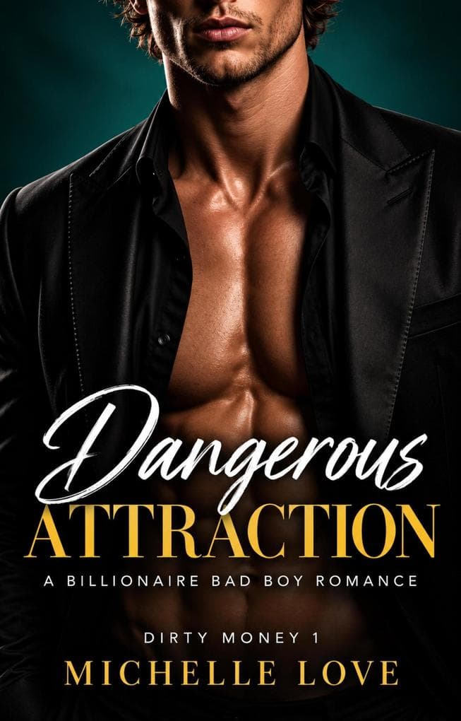 Dangerous Attraction: A Billionaire Bad Boy Romance