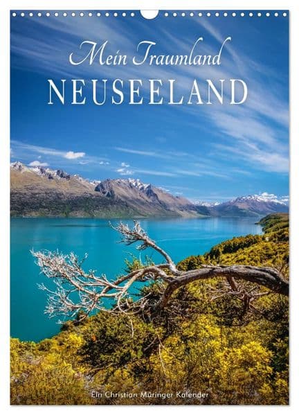 Mein Traumland Neuseeland (Wandkalender 2027 DIN A3 hoch), CALVENDO Monatskalender