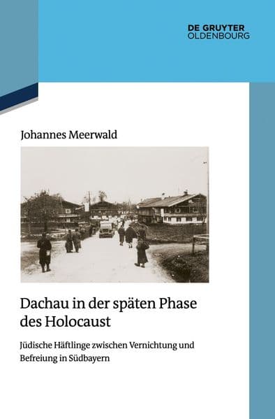 Dachau in der späten Phase des Holocaust