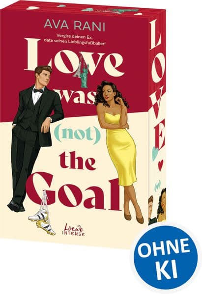 Love Was (Not) the Goal: Vergiss deinen Ex, date seinen Lieblingsfußballer! - Mit Farbschnitt und Charakterkarte in der 1. Auflage