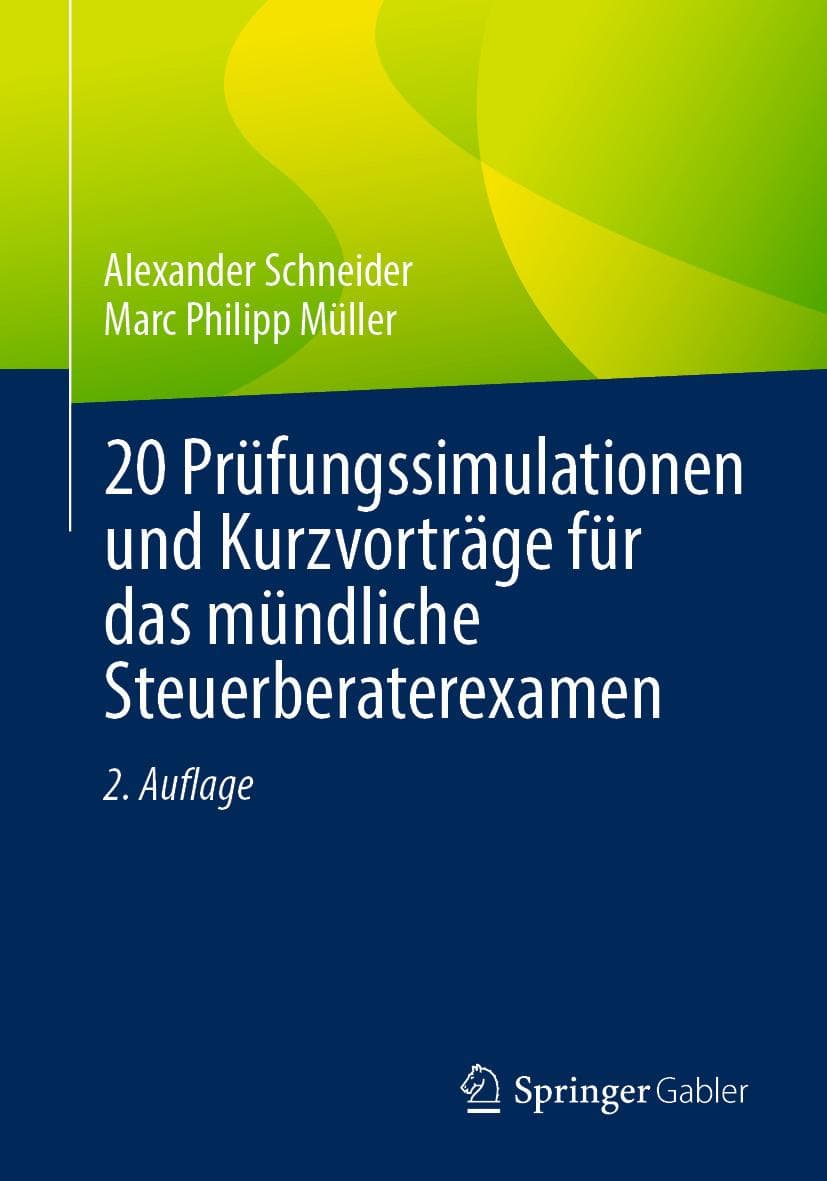 20 Prüfungssimulationen und Kurzvorträge für das mündliche Steuerberaterexamen