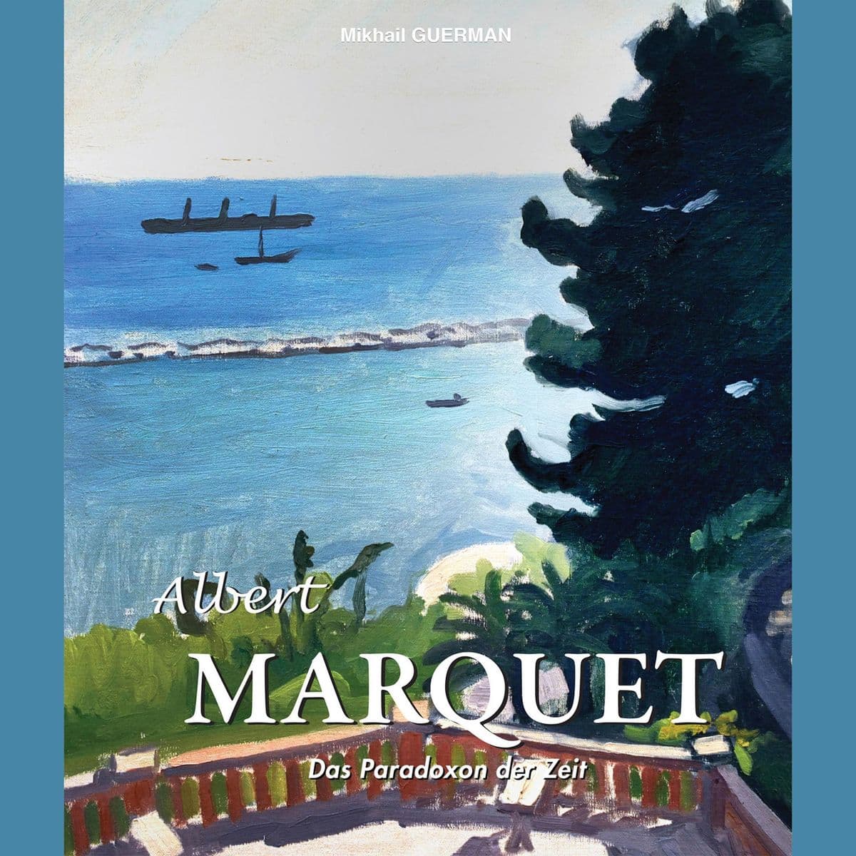 Albert Marquet. Das Paradoxon der Zeit