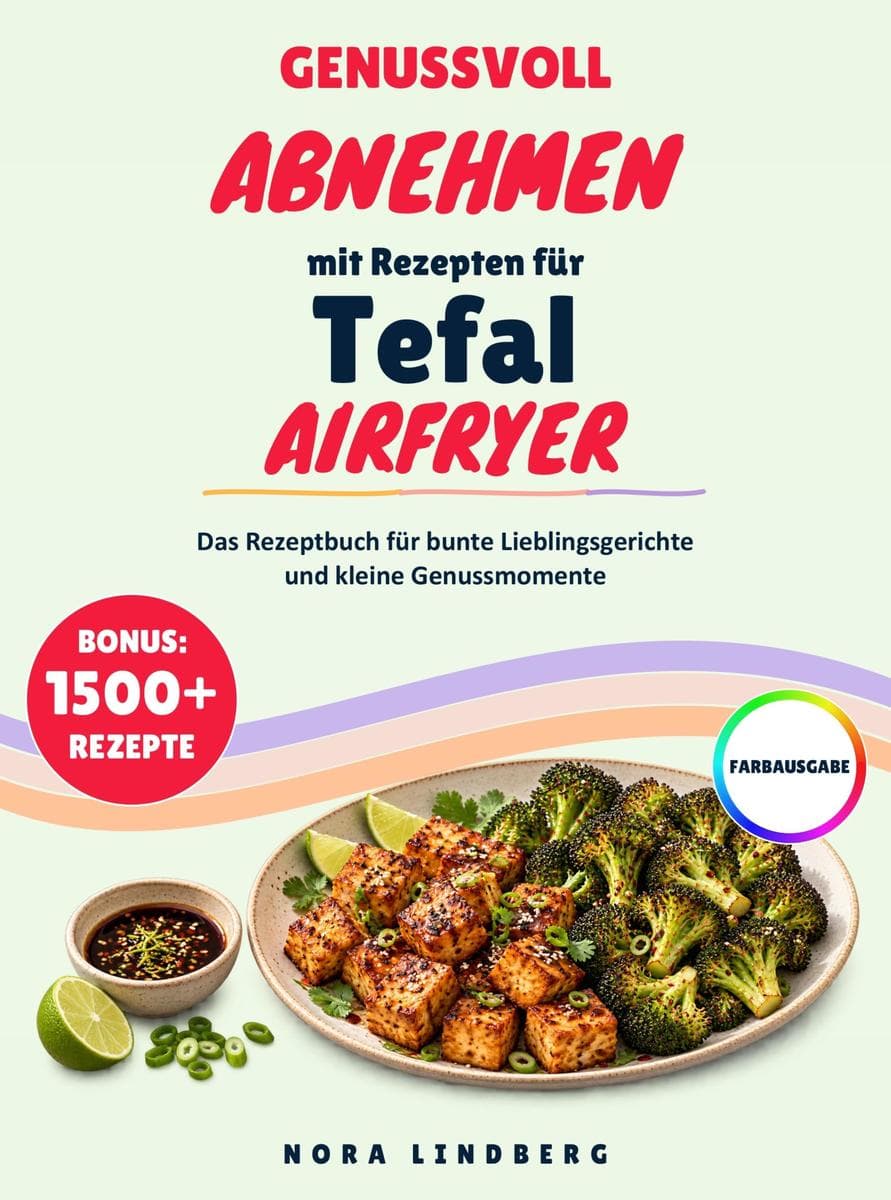 Genussvoll abnehmen mit Rezepten für Tefal Airfryer