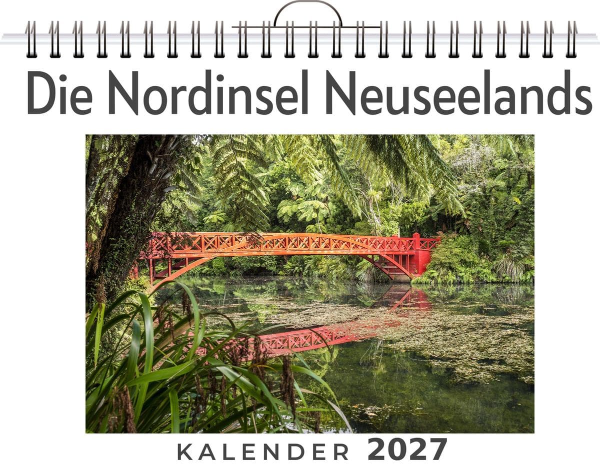 Die Nordinsel Neuseelands: (Wandkalender 2027, Kalender DIN A4 quer, Monatskalender im Querformat mit Kalendarium, das perfekte Geschenk)