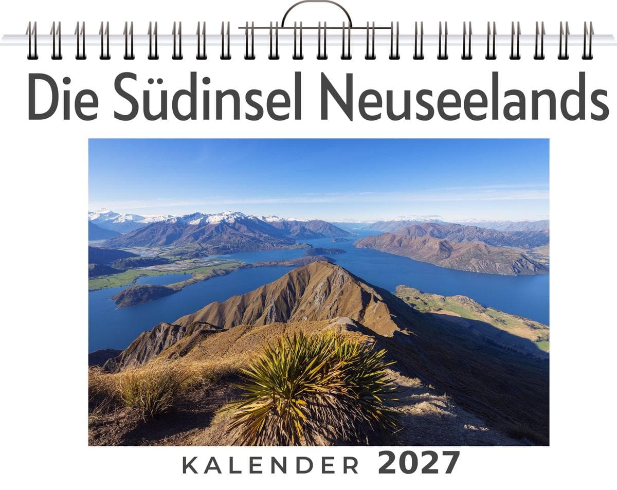 Die Südinsel Neuseelands: (Wandkalender 2027, Kalender DIN A4 quer, Monatskalender im Querformat mit Kalendarium, das perfekte Geschenk)