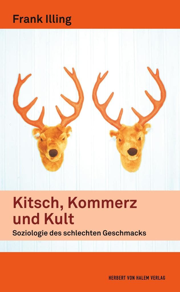 Kitsch, Kommerz und Kult. Soziologie des schlechten Geschmacks