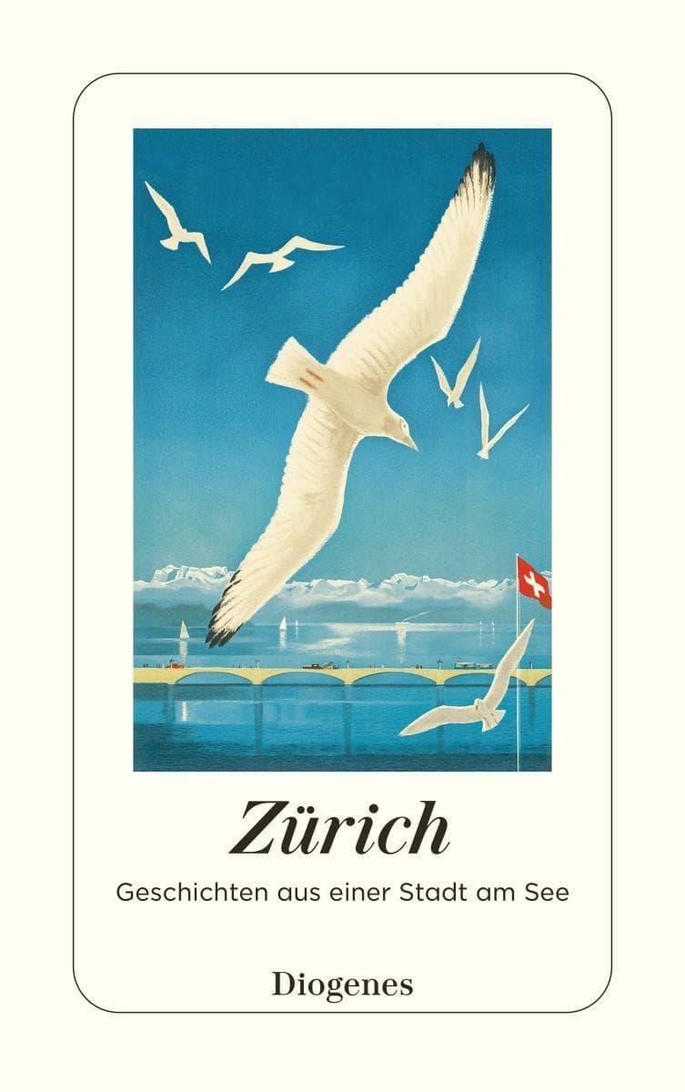 Zürich: Geschichten aus einer Stadt am See