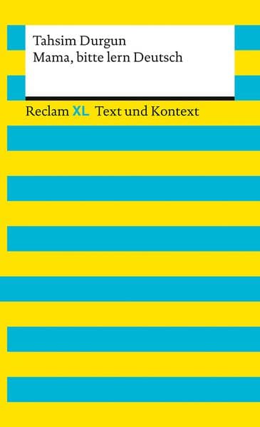 Mama, bitte lern Deutsch. Unser Eingliederungsversuch in eine geschlossene Gesellschaft. Textausgabe mit Kommentar und Materialien