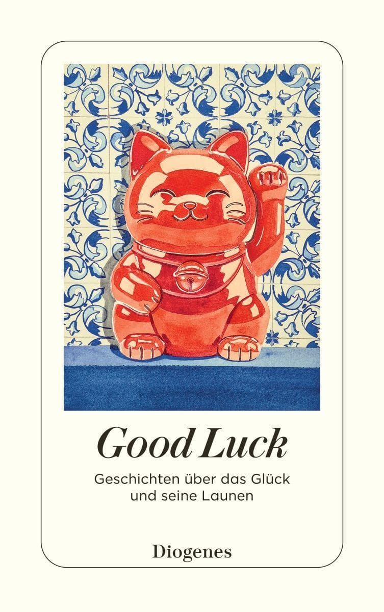 Good Luck: Geschichten über das Glück und seine Launen