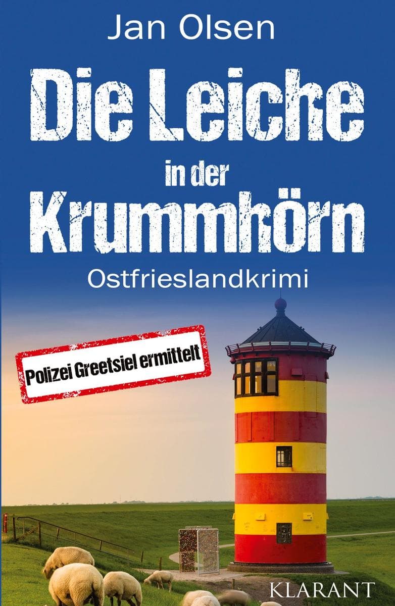 Die Leiche in der Krummhörn. Ostfrieslandkrimi - Greetsiel Krimi - Nordseekrimi