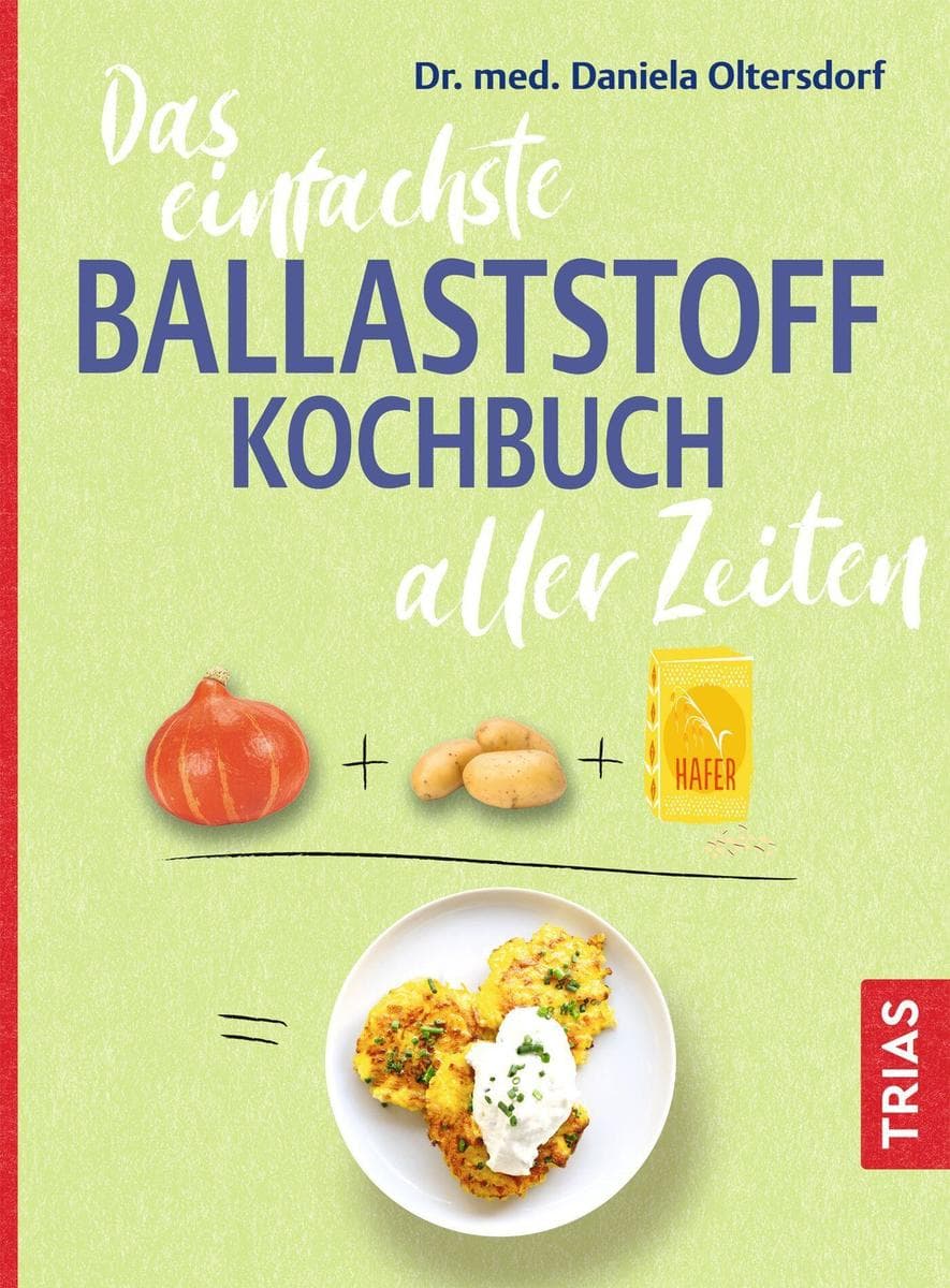 Das einfachste Ballaststoff-Kochbuch aller Zeiten