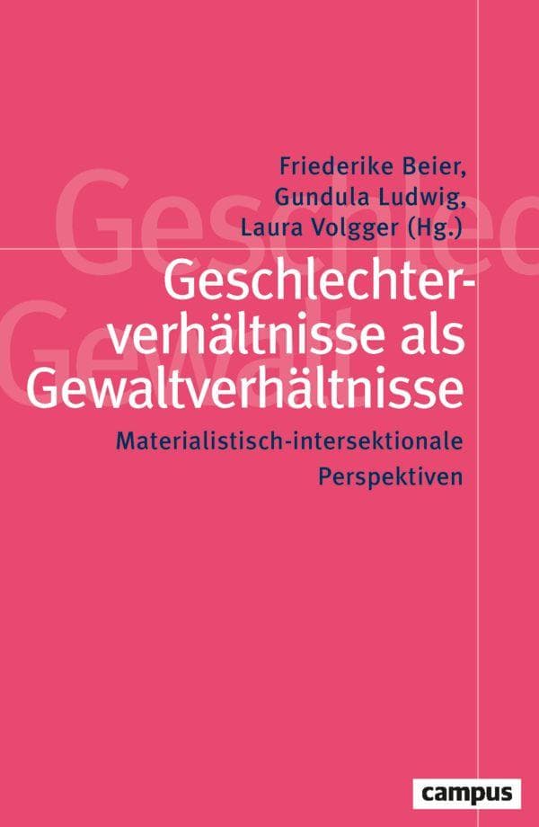 Geschlechterverhältnisse als Gewaltverhältnisse