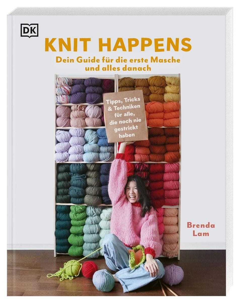 Knit happens. Dein Guide für die erste Masche und alles danach: Tipps, Tricks & Techniken für alle, die noch nie gestrickt haben