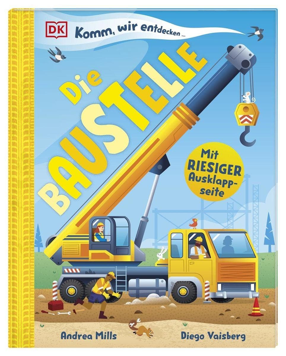 Komm, wir entdecken ... Die Baustelle: Mit riesiger Ausklappseite