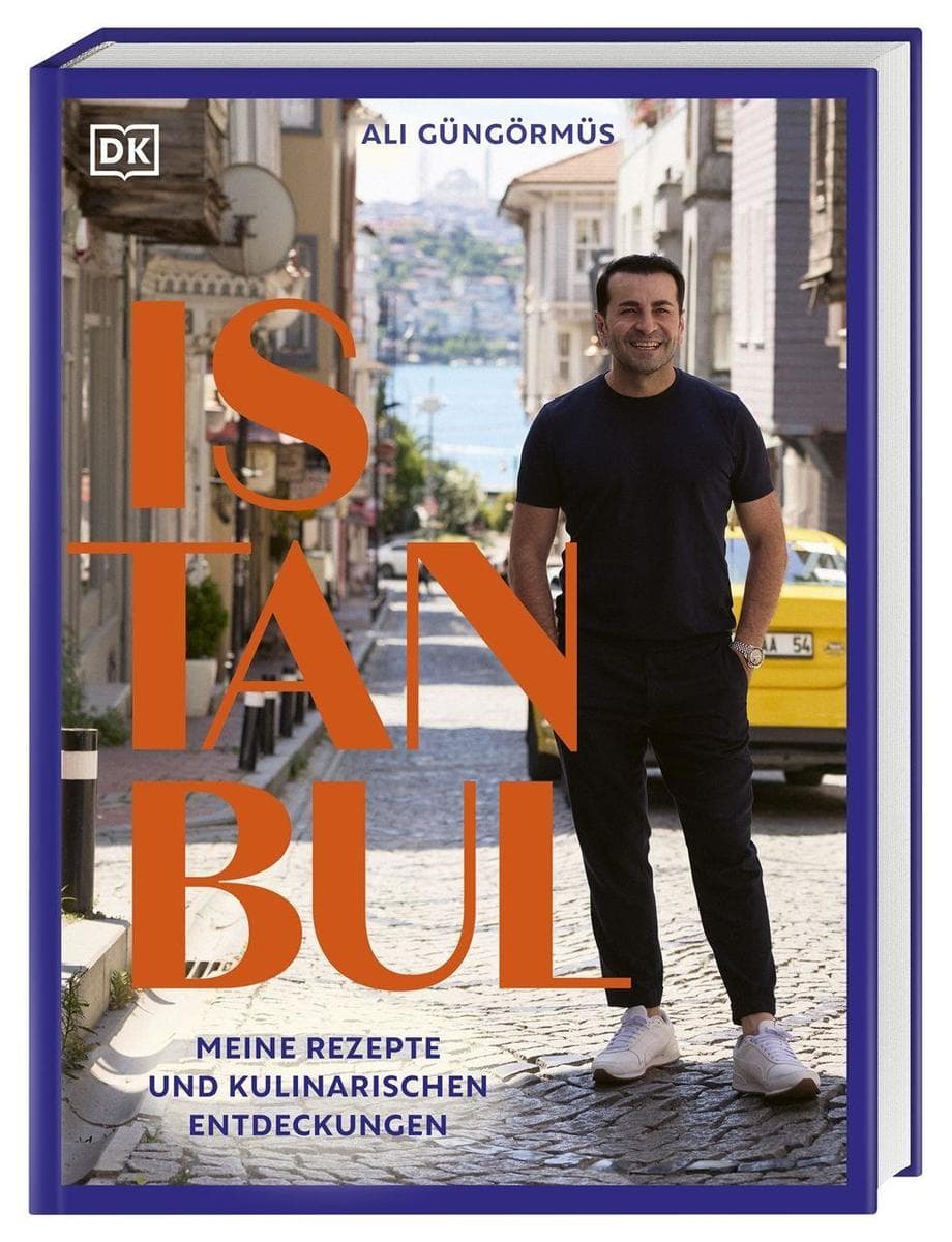 Istanbul: Meine Rezepte und kulinarischen Entdeckungen