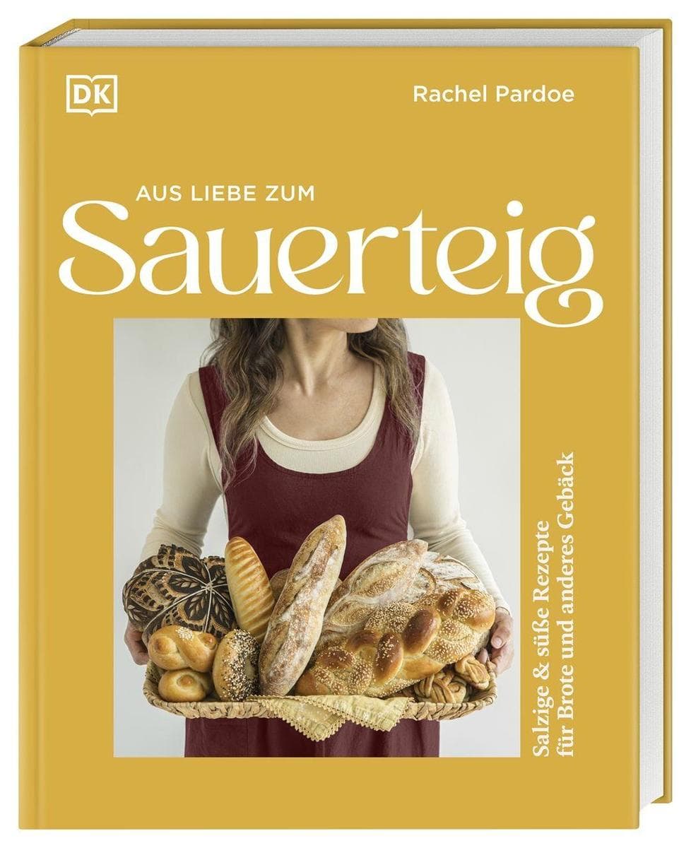 Aus Liebe zum Sauerteig: Salzige & süße Rezepte für Brote & anderes Gebäck