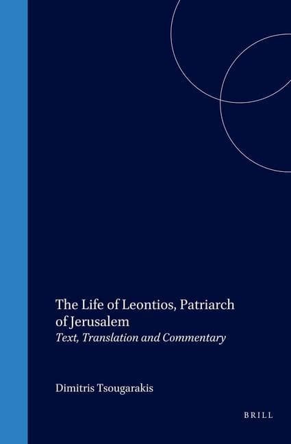 The Life of Leontios, Patriarch of Jerusalem: Text, Translation and Commentary