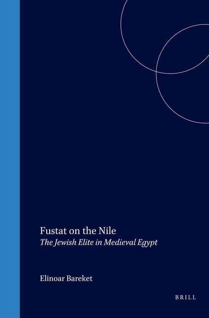 Fustat on the Nile: The Jewish Elite in Medieval Egypt