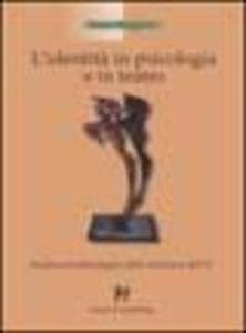 L' identità in psicologia e teatro. Analisi psicofisiologica della struttura dell'io