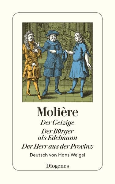 Der Geizige / Der Bürger als Edelmann / Der Herr aus der Provinz: Drei Komödien