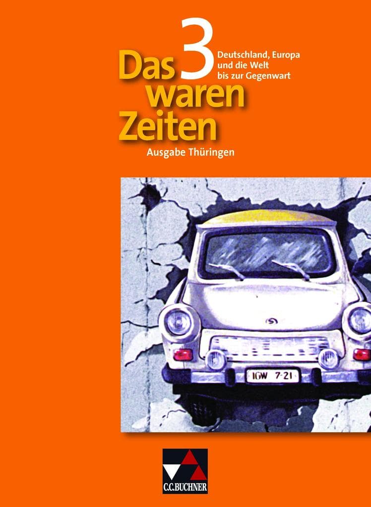 Das waren Zeiten 3 Thüringen. Deutschland, Europa und die Welt bis zur Gegenwart